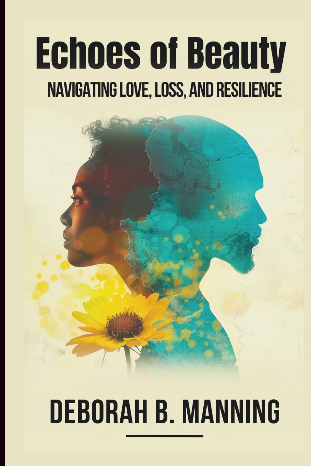 Echoes of Beauty: NAVIGATING LOVE, LOSS, AND RESILIENCE