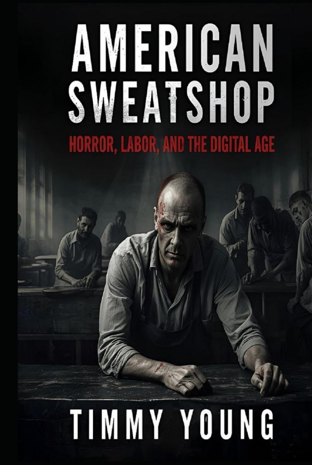 AMERICAN SWEATSHOP: Horror, Labor, and the Digital Age