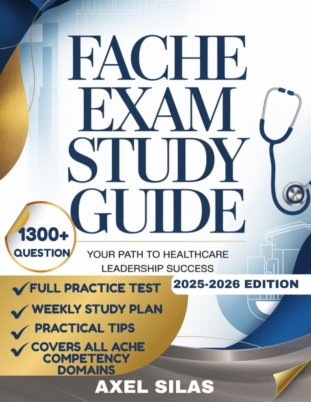 FACHE EXAMS STUDY GUIDE 2026: YOUR PATH TO HEALTHCARE LEADERSHIP SUCCESS