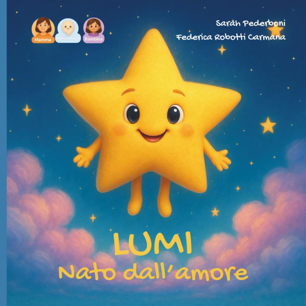 Lumi nata dall'amore: storia per una bambina nata da embrioadozione da una mamma.: 20 (Dal Desiderio all'Abbraccio)