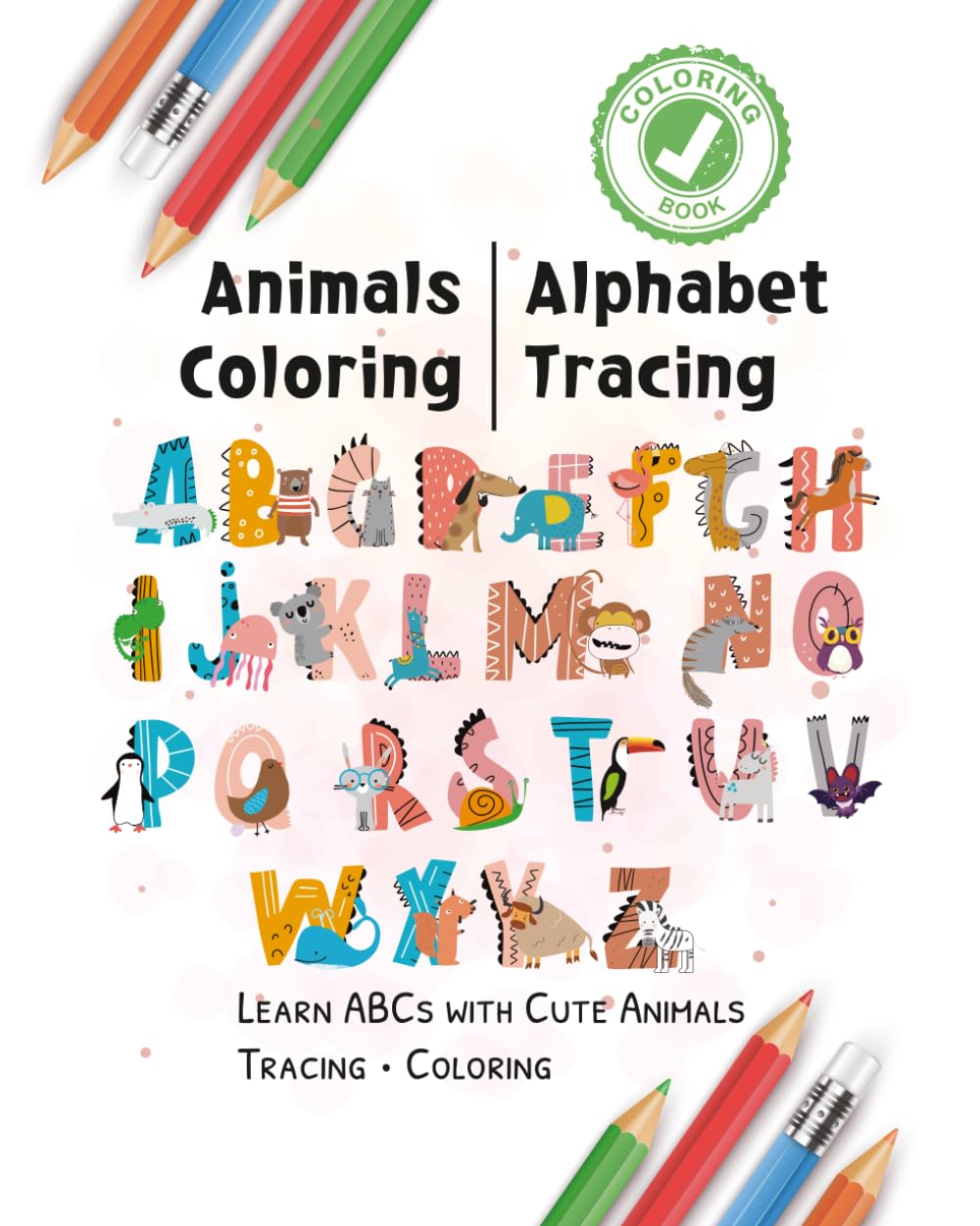 Alphabet Animals Coloring and Tracing Book: ABC Letter Tracing, Animal Coloring Pages and Early Learning Workbook for Kids Ages 3–6