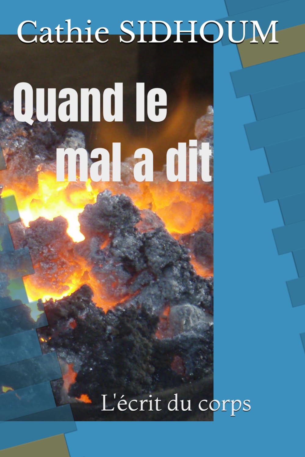 Quand le mal à dit: L'écrit du corps (bibliographie et poésie)