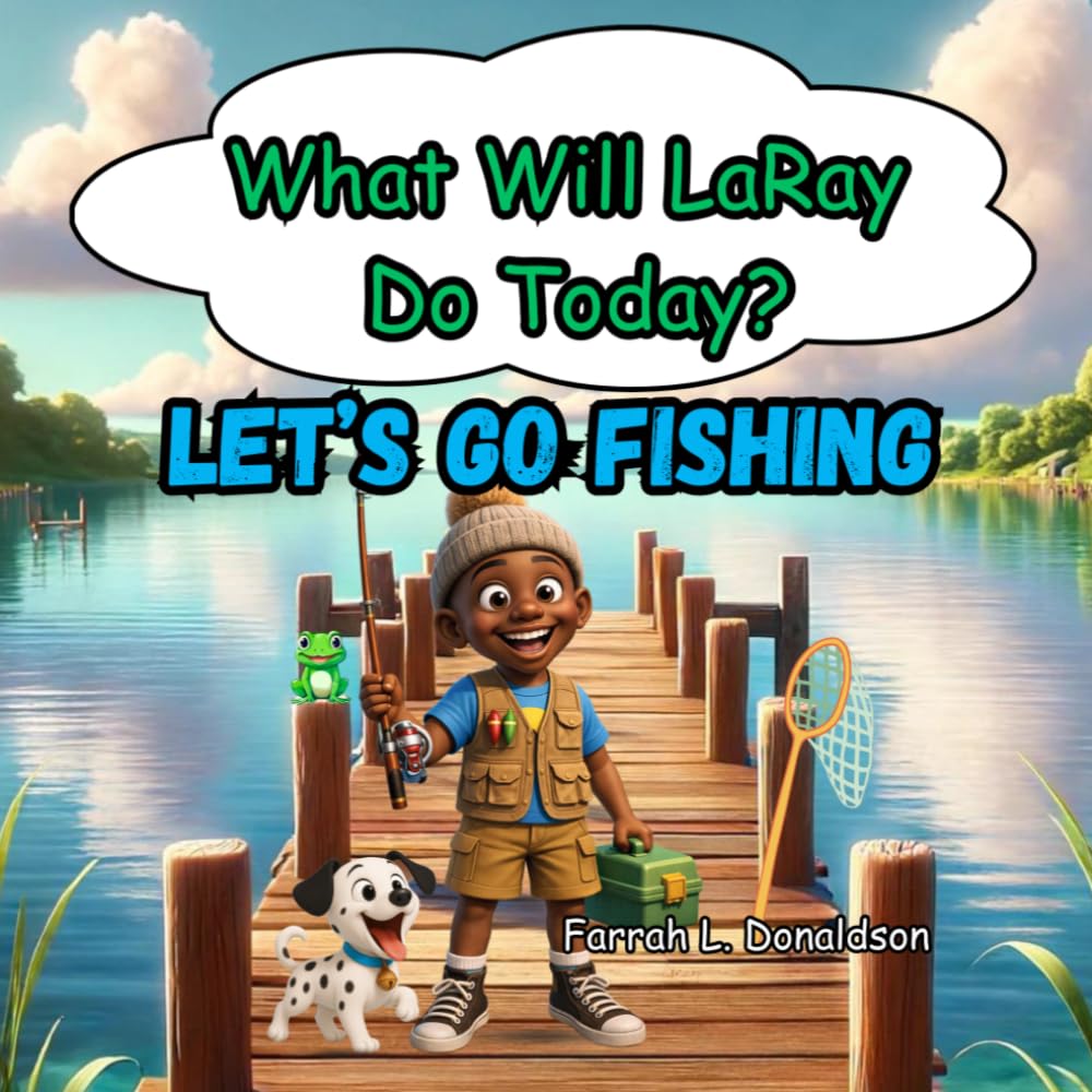 What Will LaRay Do Today?: Let's Go Fishing
