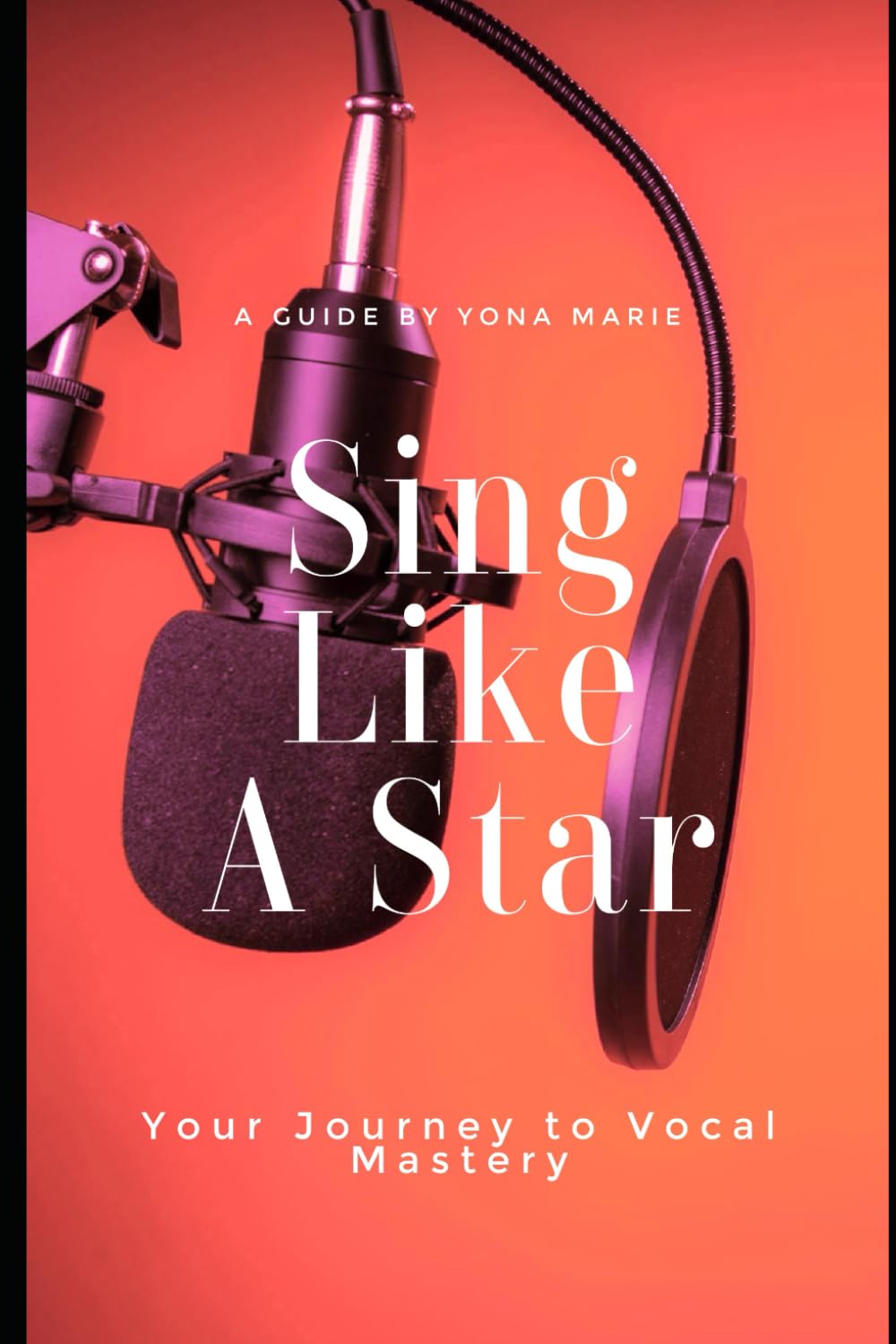 Sing Like A Star: Your Journey To Vocal Mastery
