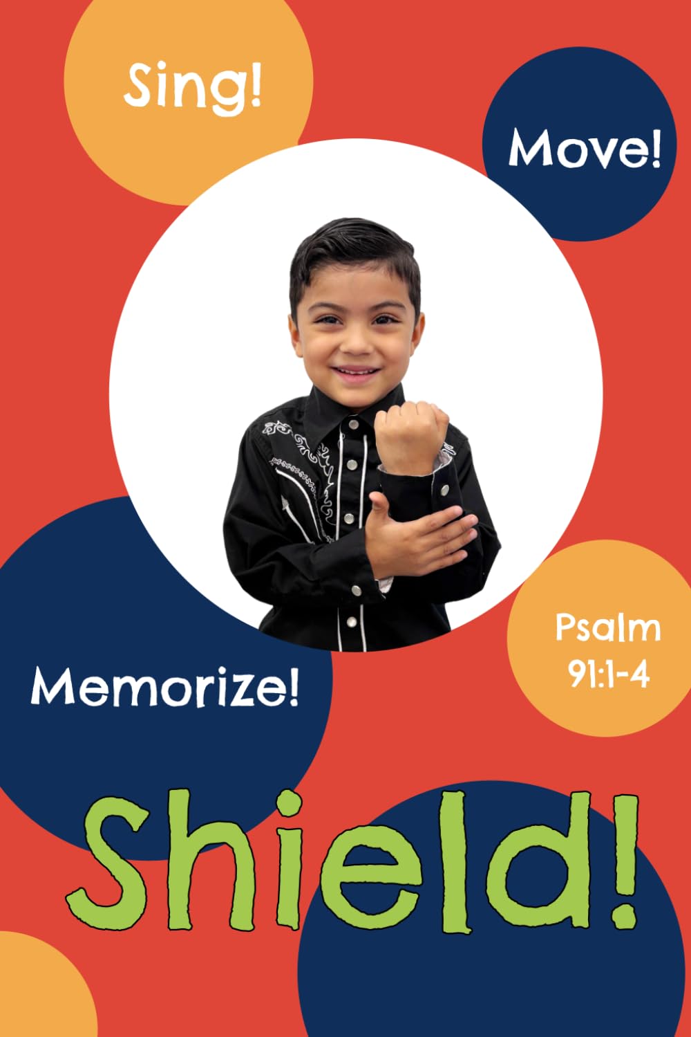 Shield!: Psalm 91:1-4 (Sing, Move, and Memorize!)