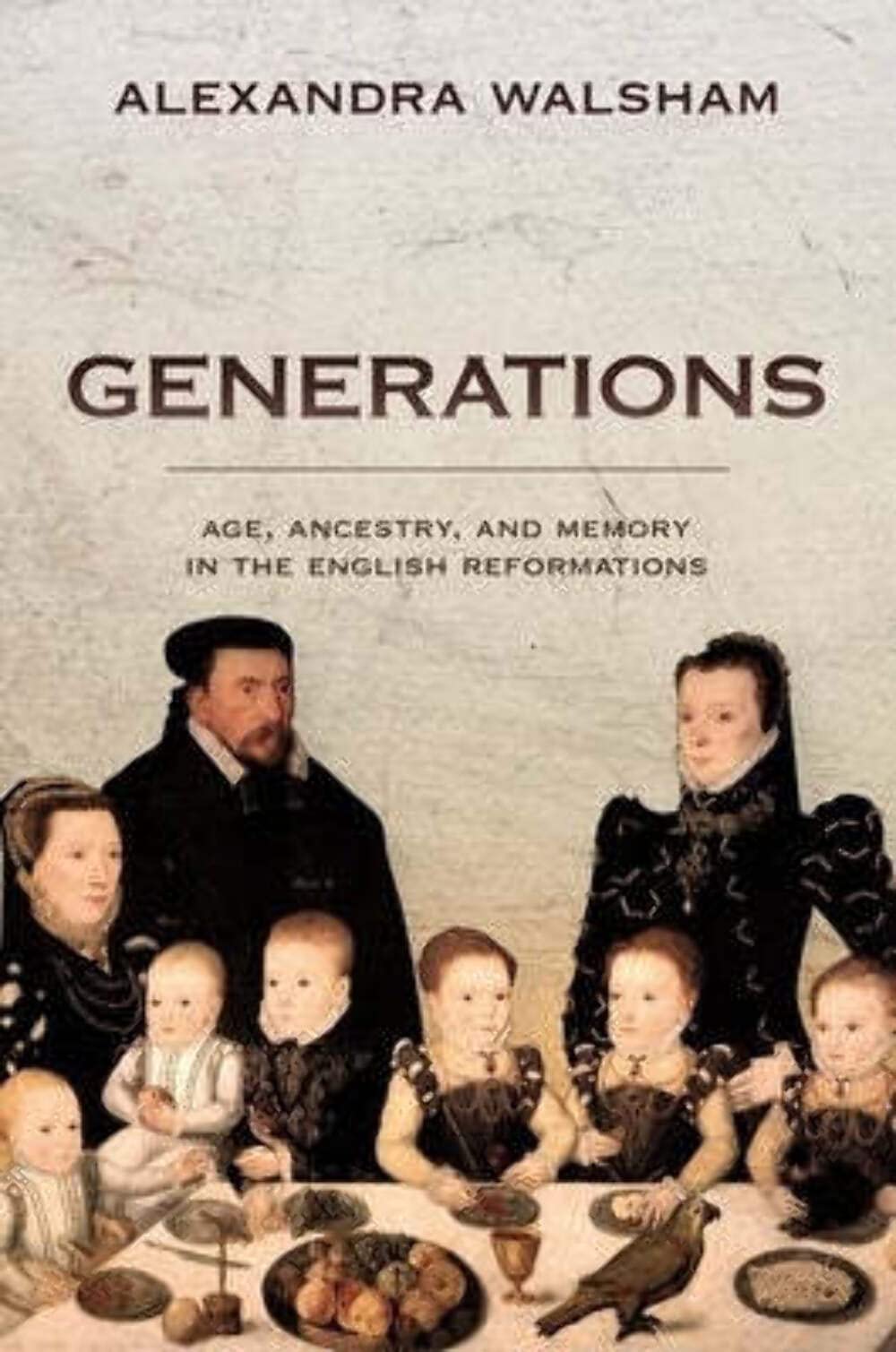 Generations Age Ancestry and Memory in the  by Alexandra Walsham HARDBACK