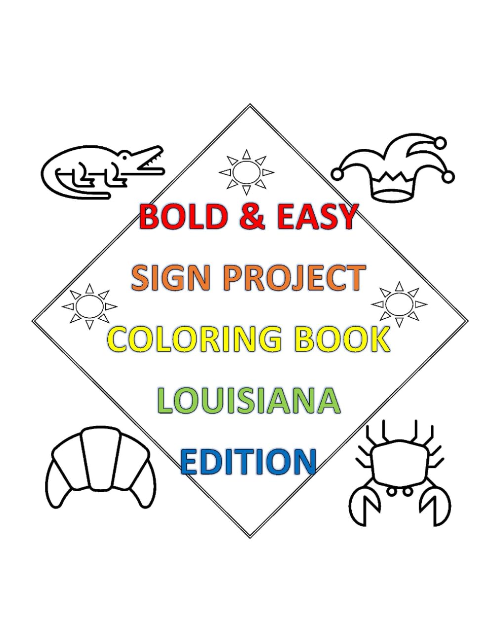 Bold & Easy Sign Project Coloring Book: Louisiana Edition (Bold & Easy Sign Project Collection)