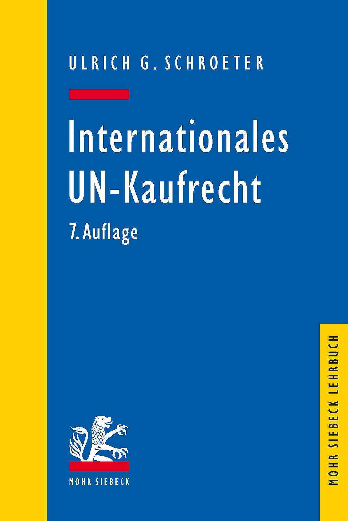 Internationales Un-Kaufrecht: Ein Studien- Und Erlauterungsbuch Zum Ubereinkommen Der Vereinten Nationen Uber Vertrage Uber Den Internationalen Warenkauf (Cisg)