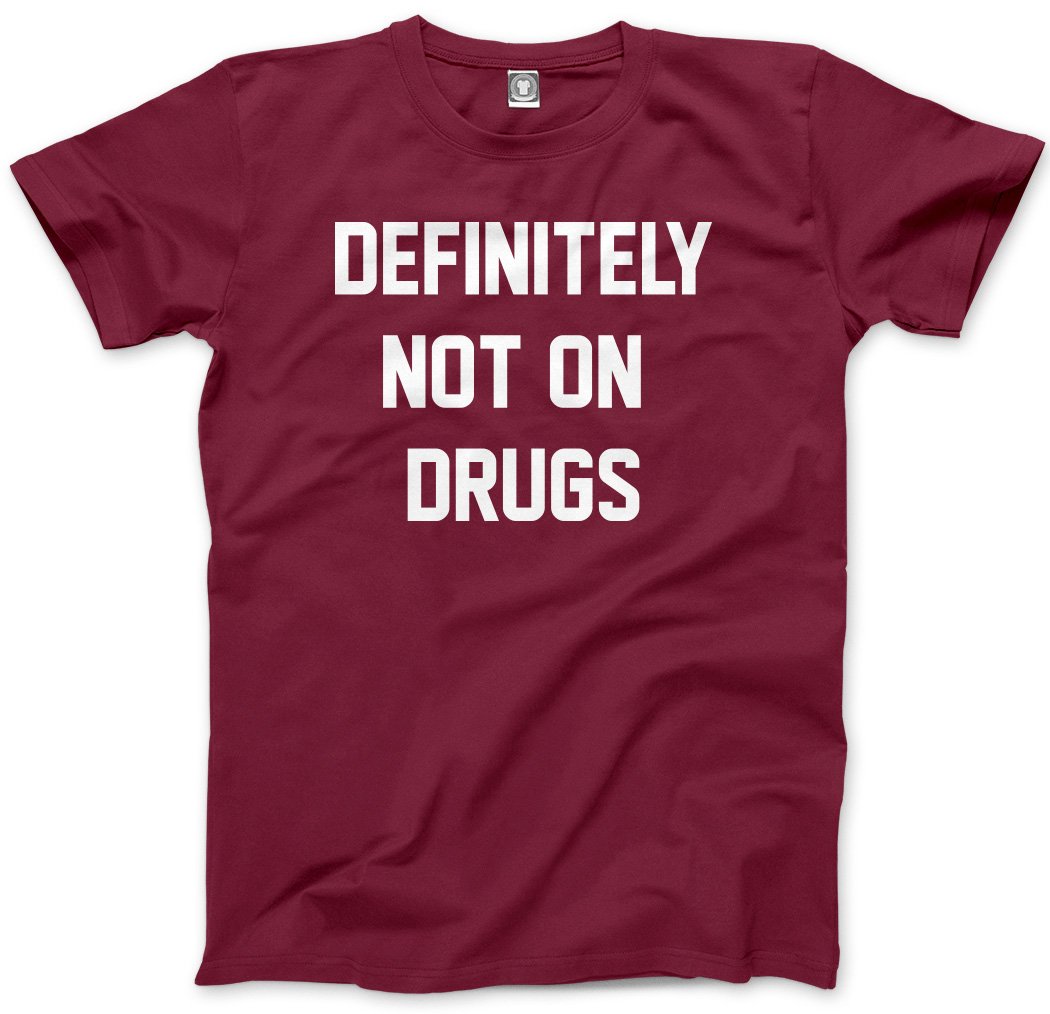 HotScamp Definitely Not on Drugs Men's Unisex T-Shirt - Maroon X-Large