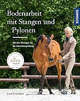 Bodenarbeit mit Stangen und Pylonen: Mit den Übungen für die Abzeichenprüfungen 3440144771 Book Cover