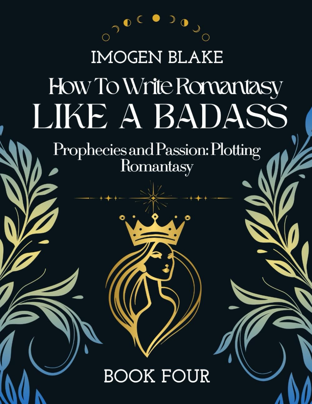 Write Romantasy Like a Badass Prophecies and Passion: Plotting Romantasy
