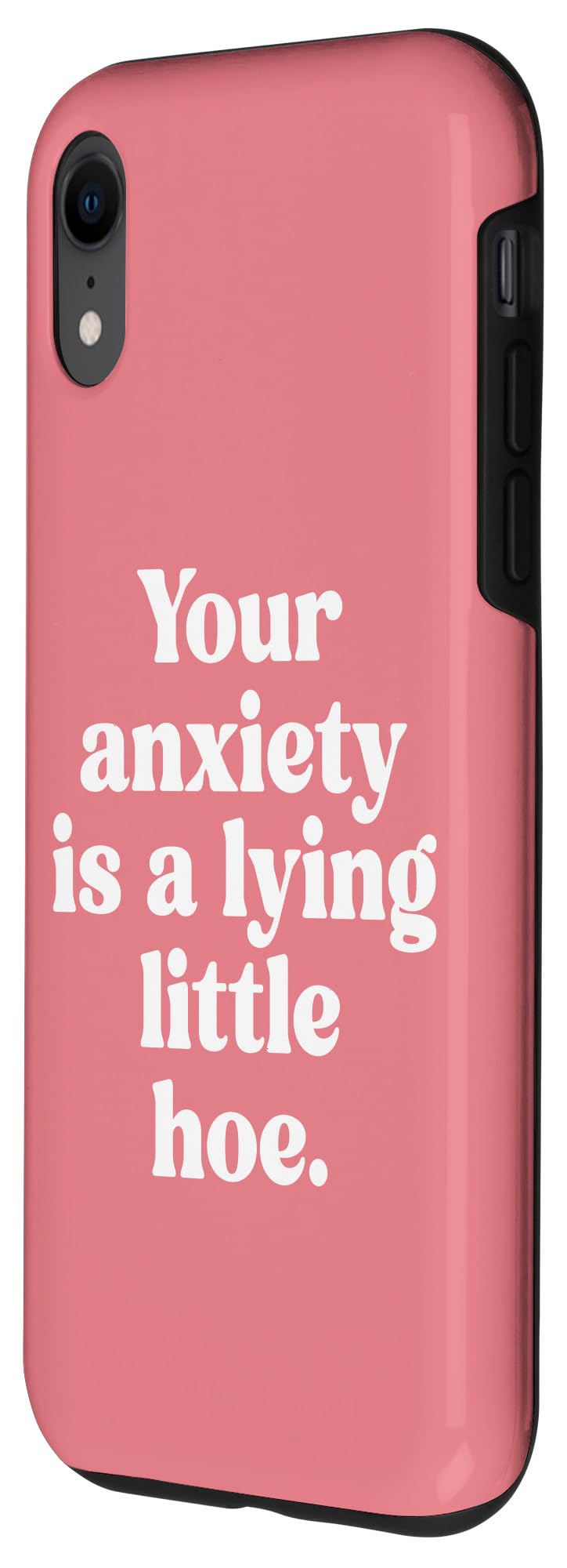 iPhone XR Anxiety Is A Lying Little Hoe Funny Mental Health Quote Case - Image 2