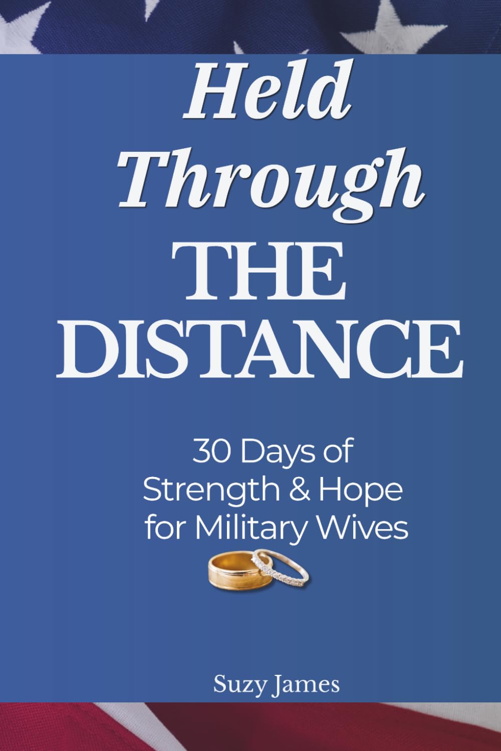 Held Through The Distance: 30 Days of Strength and Hope for Military Wives