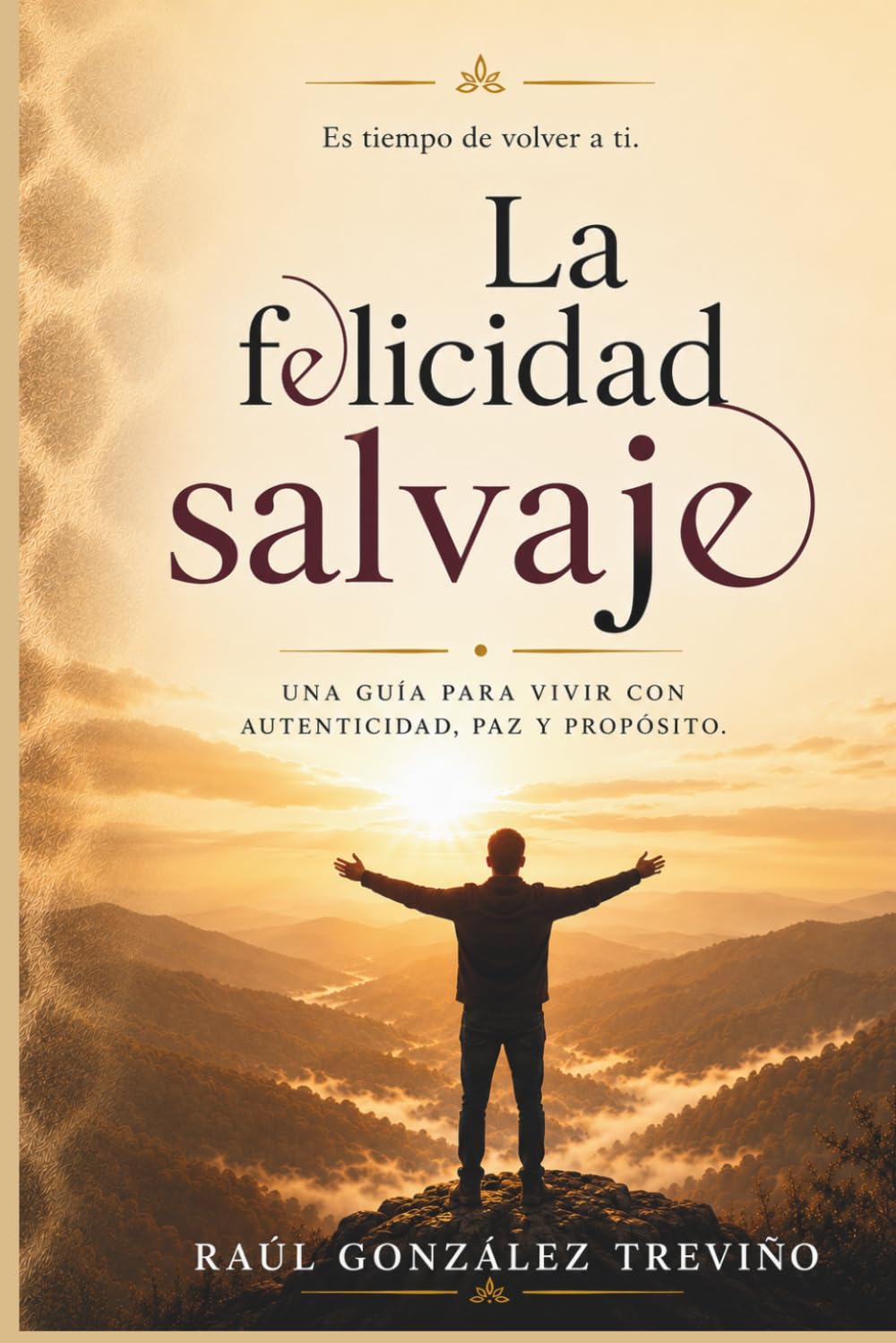 La felicidad salvaje: Una guía para vivir con autenticidad, paz y propósito