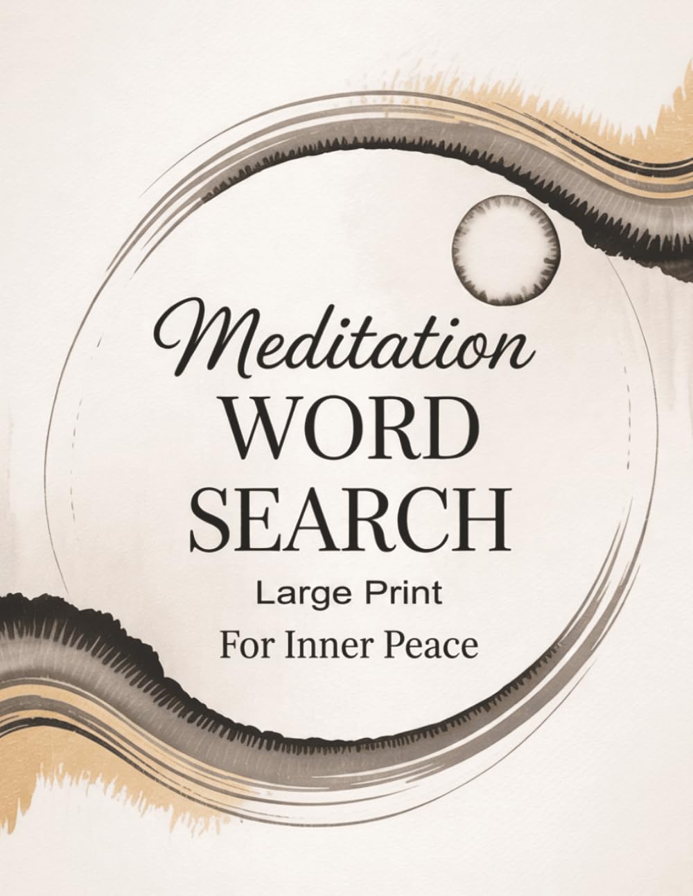 Meditation Word Search: Large Print Puzzles for Inner Peace, Mindfulness, Relaxation & Stress Relief | Perfect Gift for Adults and Seniors (Calm Moments Collection)