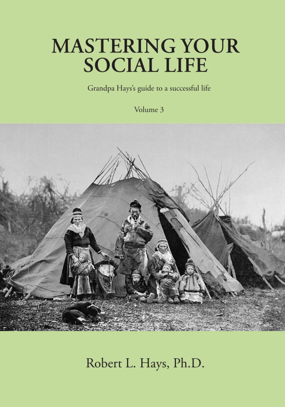 Mastering Your Social Life: Grandpa Hays's Guide To a Successful LIfe, Vol. 3