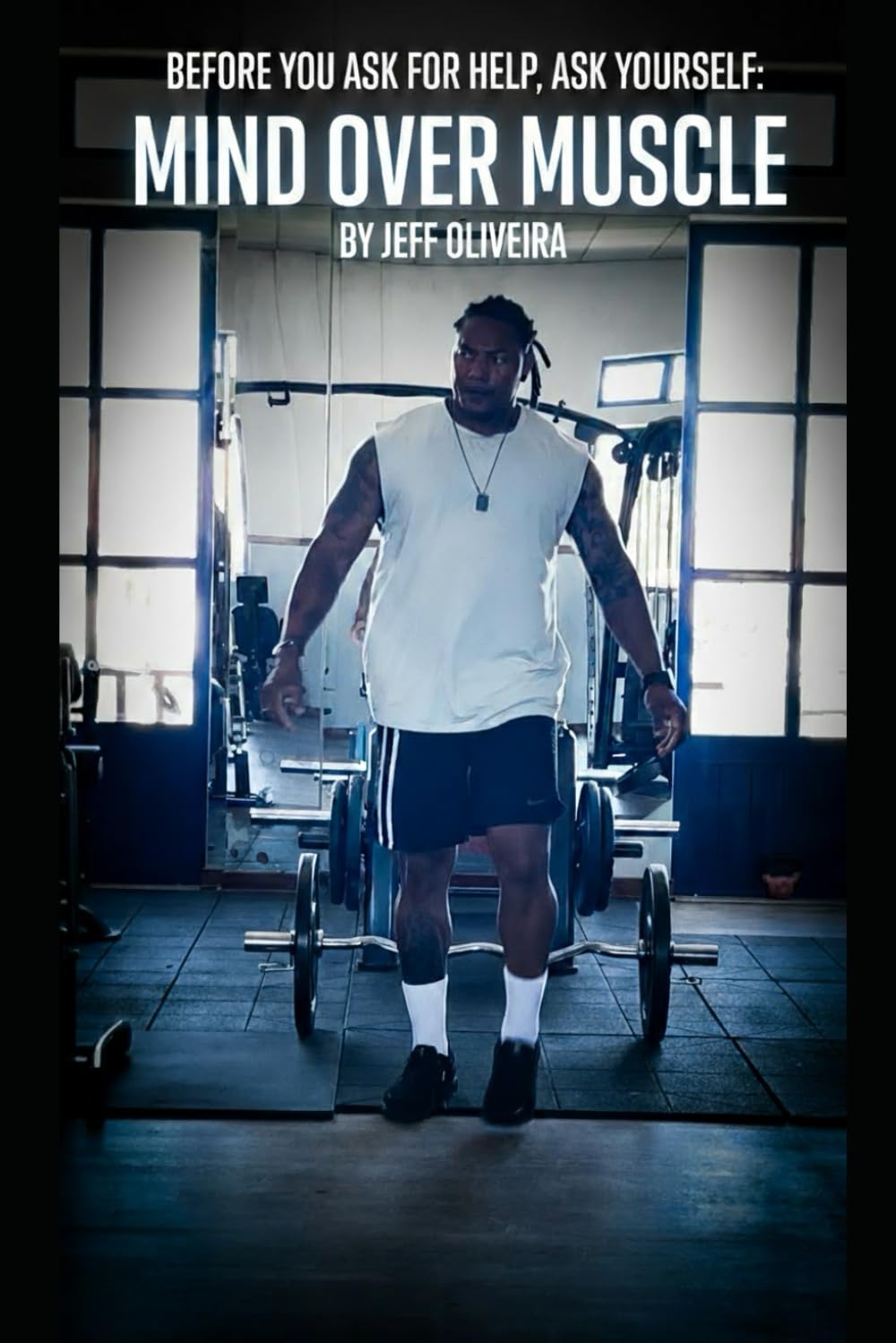 Before You Ask for Help, Ask Yourself:: Mind Over Muscle