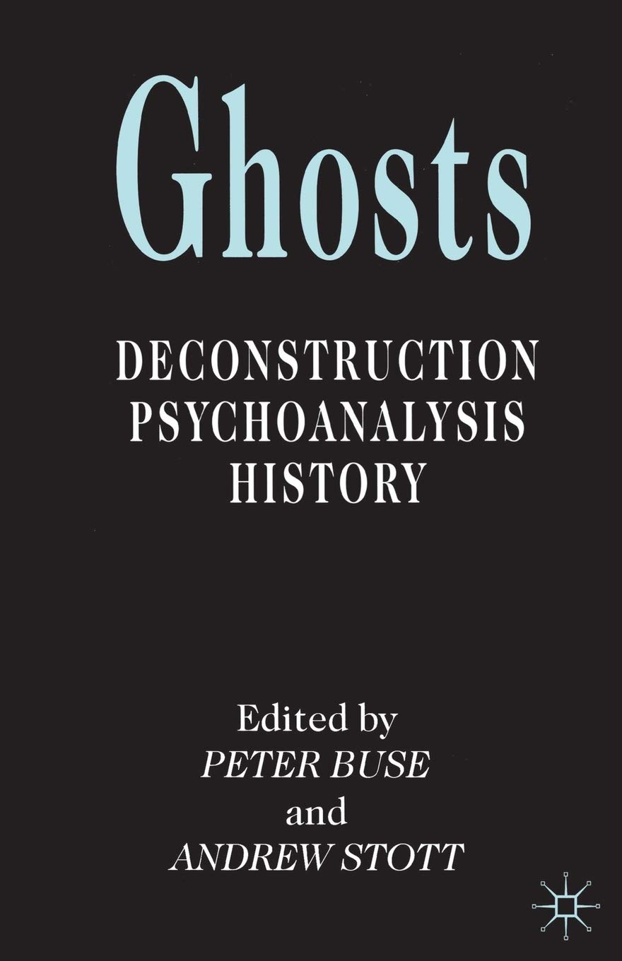 Ghosts: Deconstruction, Psychoanalysis, History