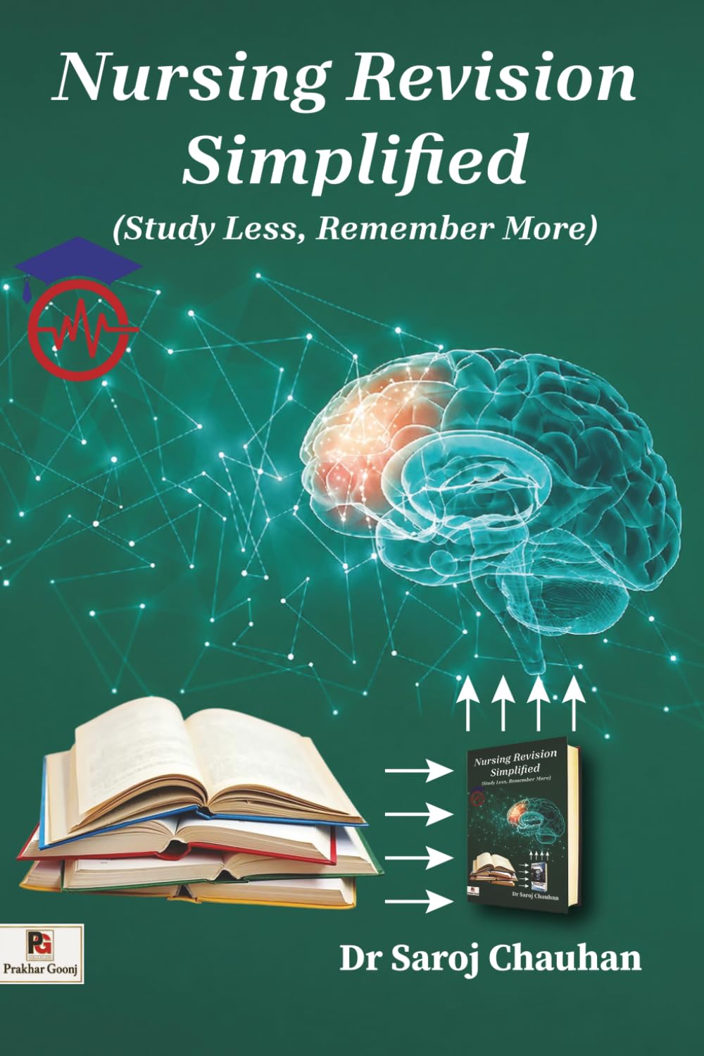 Nursing Revision Simplified: (Study Less, Remember More)