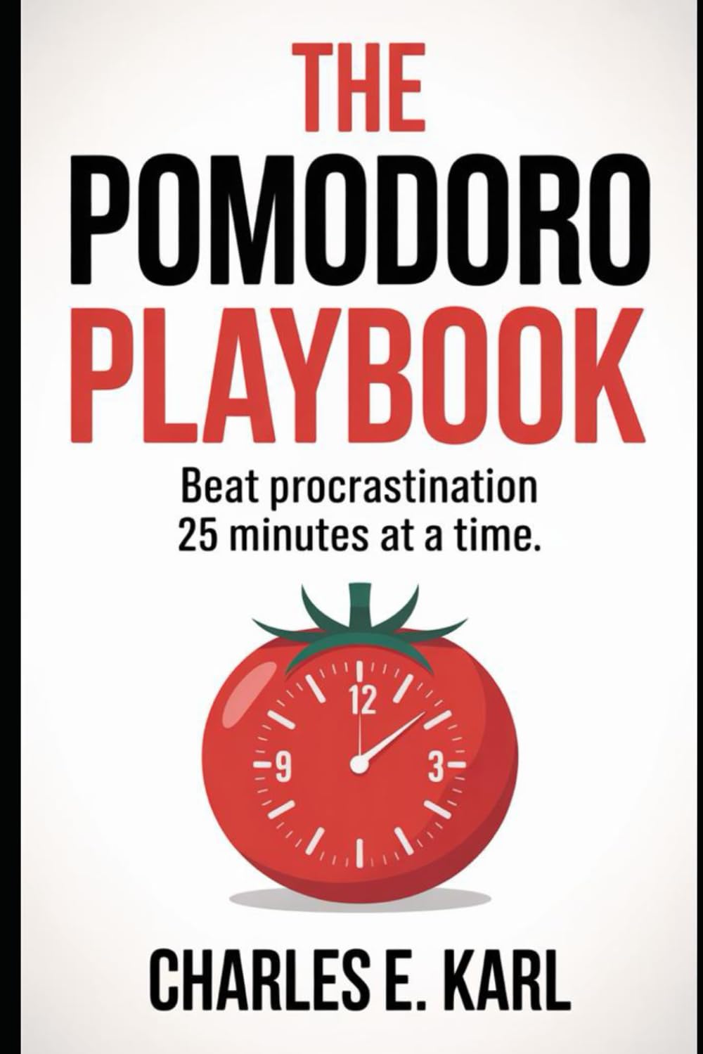 THE POMODORO PLAYBOOK: Beat Procrastination 25 Minutes at a Time