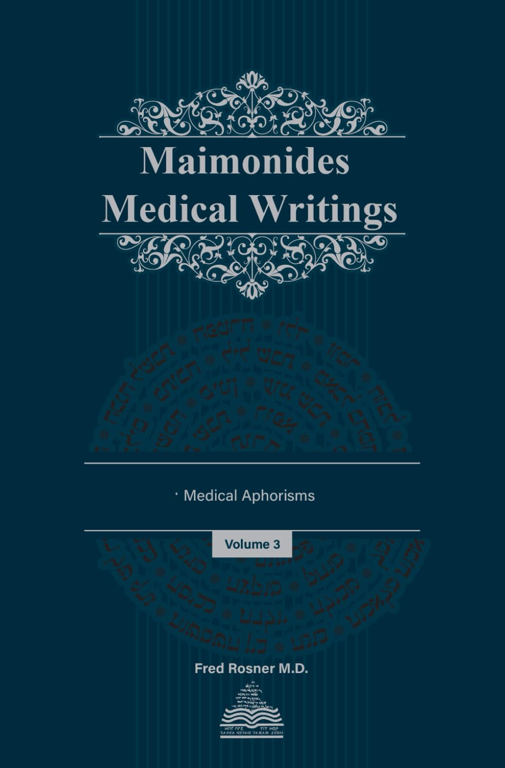 Maimonides Medical Writings: Volume III
