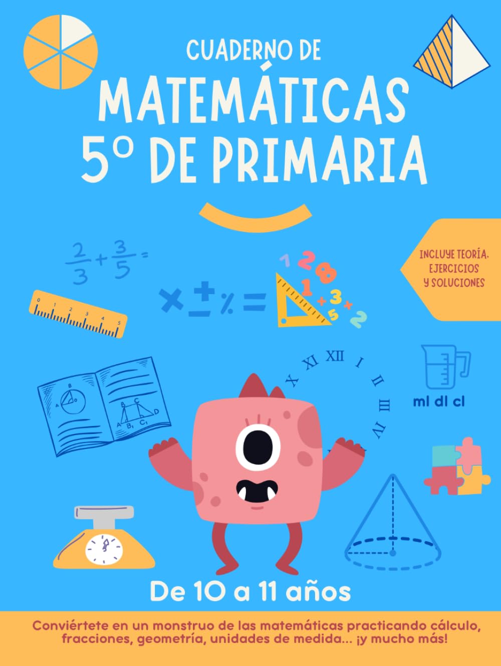 Cuaderno matemáticas 5 primaria: para practicar y mejorar cálculo, fracciones, geometría, unidades de medida, decimales... Incluye teoría, ejercicios y soluciones.