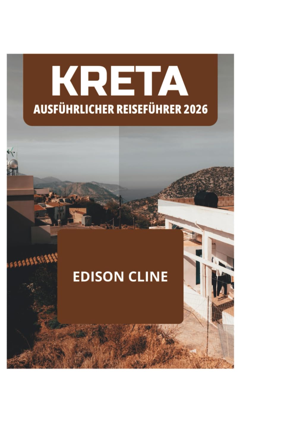 KRETA AUSFÜHRLICHER REISEFÜHRER 2026