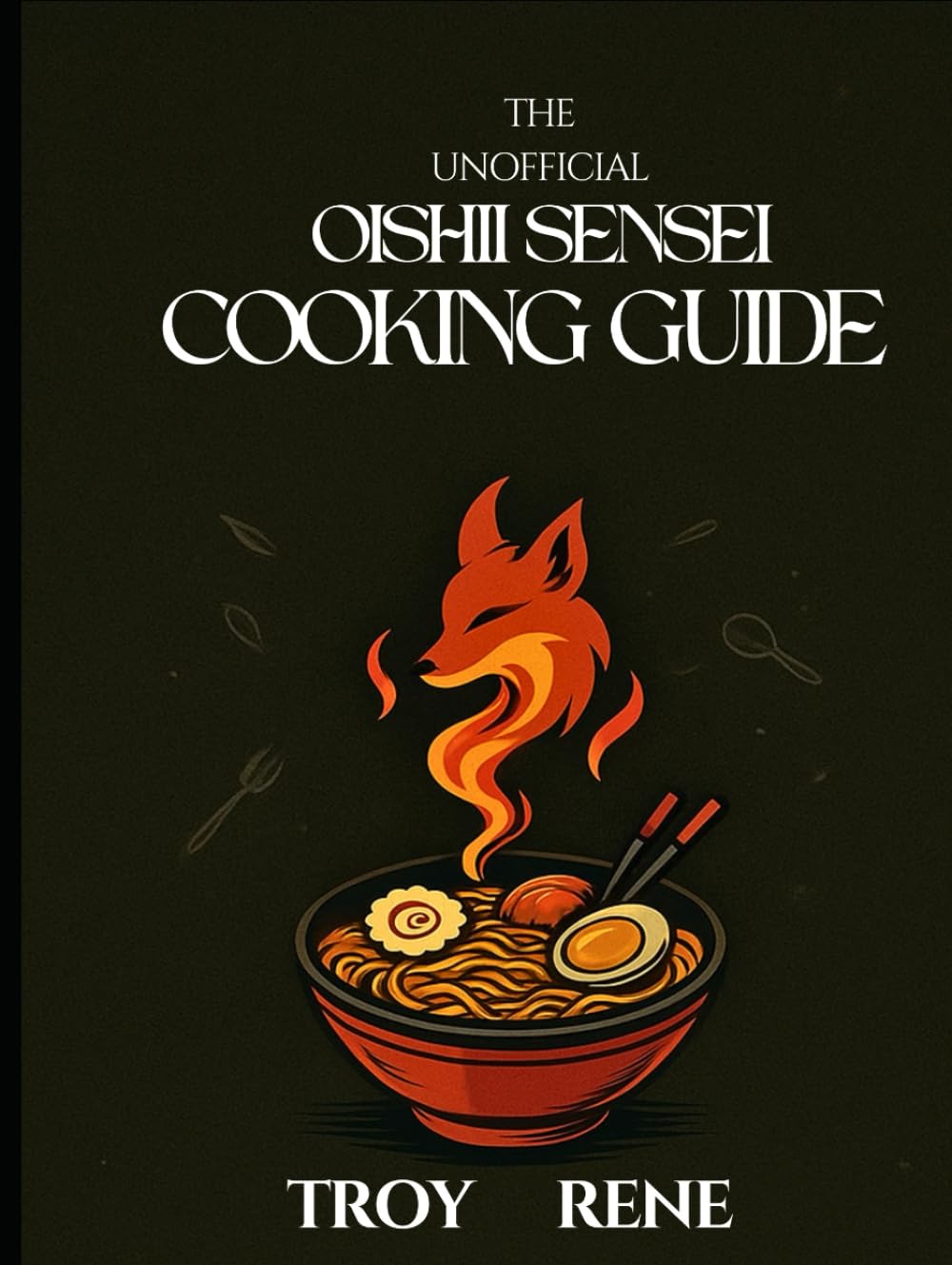 The Unofficial Oishii Sensei Cooking Guide (Lazy Otaku Cookbooks)