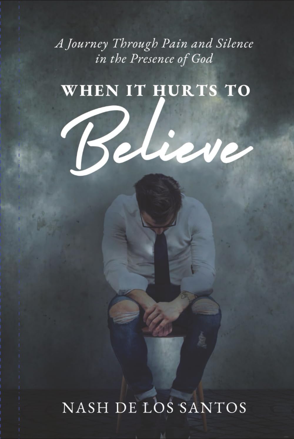 When It Hurts to Believe: A Journey Through Pain and Silence in the Presence of God