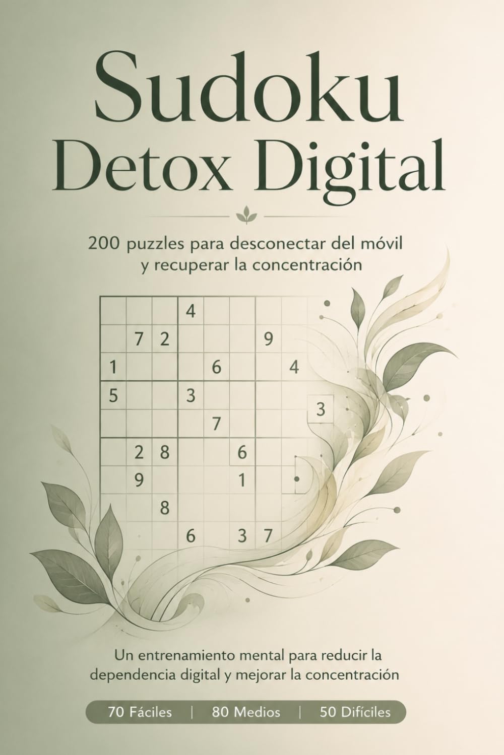 Sudoku para Detox Digital: 200 sudokus para desconectar del móvil, recuperar la concentración y estimular el cerebro. Nivel fácil, medio y difícil.