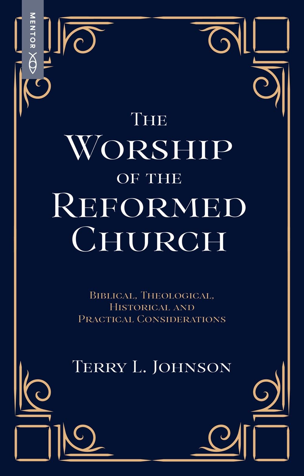 The Worship of the Reformed Church: Biblical, Theological, Historical and Practical Considerations