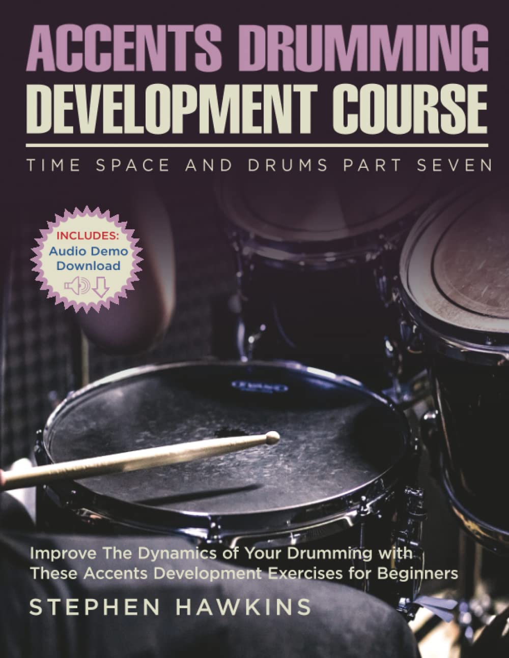 Accents Drumming Development: Improve The Dynamics of Your Drumming with These Accents Development Exercises for Beginners (Time Space and Drums)