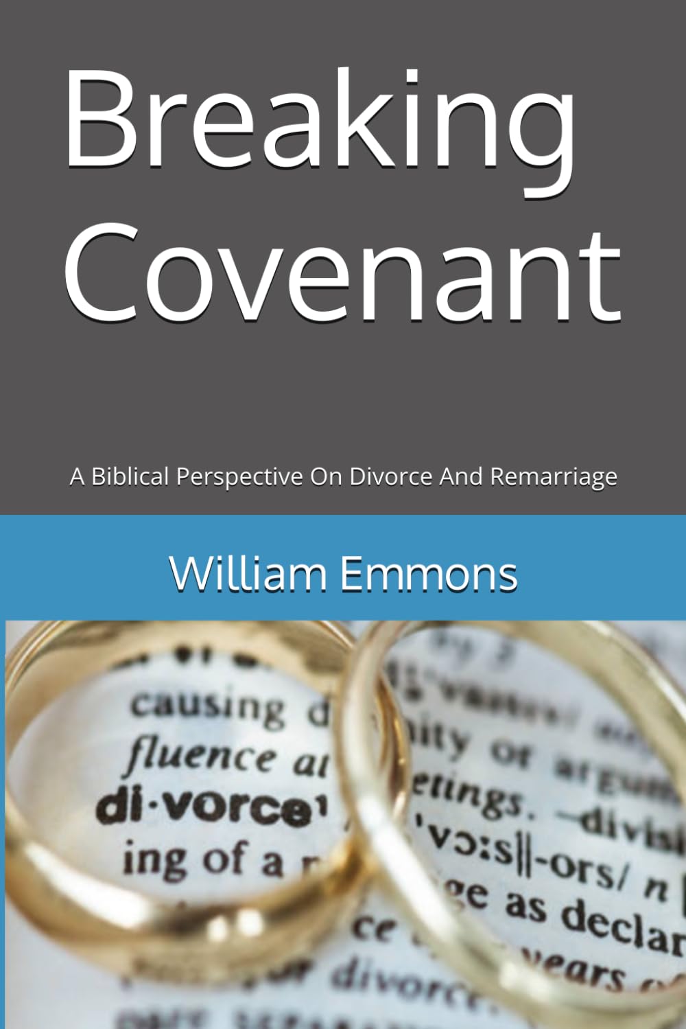 Breaking Covenant: A Biblical Perspective On Divorce And Remarriage
