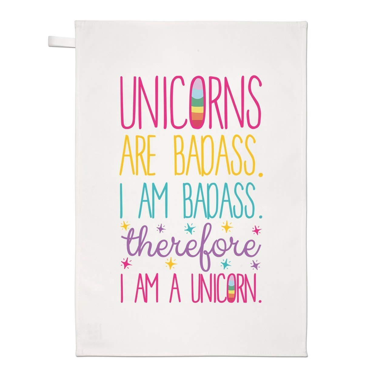 Unicorns are Badass Therefore I Am A Unicorn Tea Towel Dish Cloth