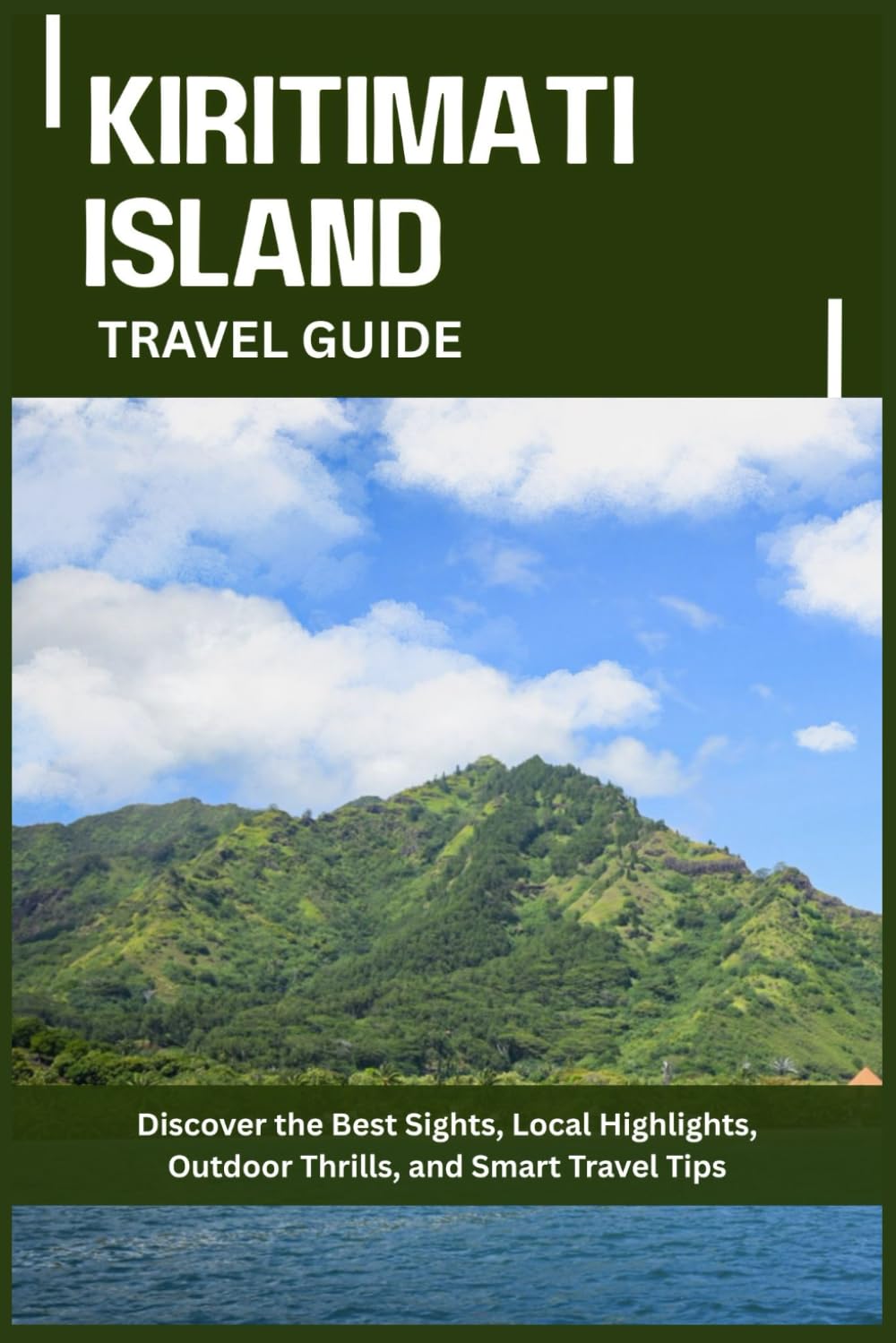 KIRITIMATI TRAVEL GUIDE: Discover the Best Sights, Local Highlights, Outdoor Thrills, and Smart Travel Tips