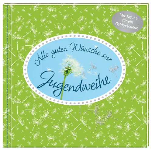 Alle guten Wünsche zur Jugendweihe: (Verkaufseinheit) Alle guten Wünsche zur Jugendweihe: (Verkaufseinheit)