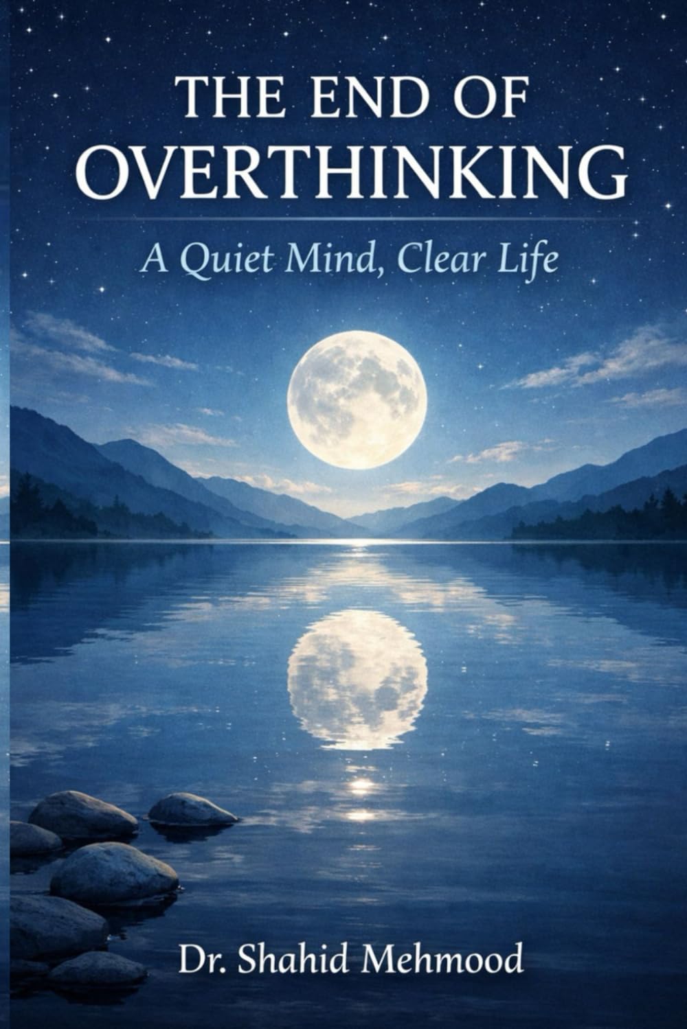 THE END OF OVERTHINKING: A Quiet Mind, Clear Life