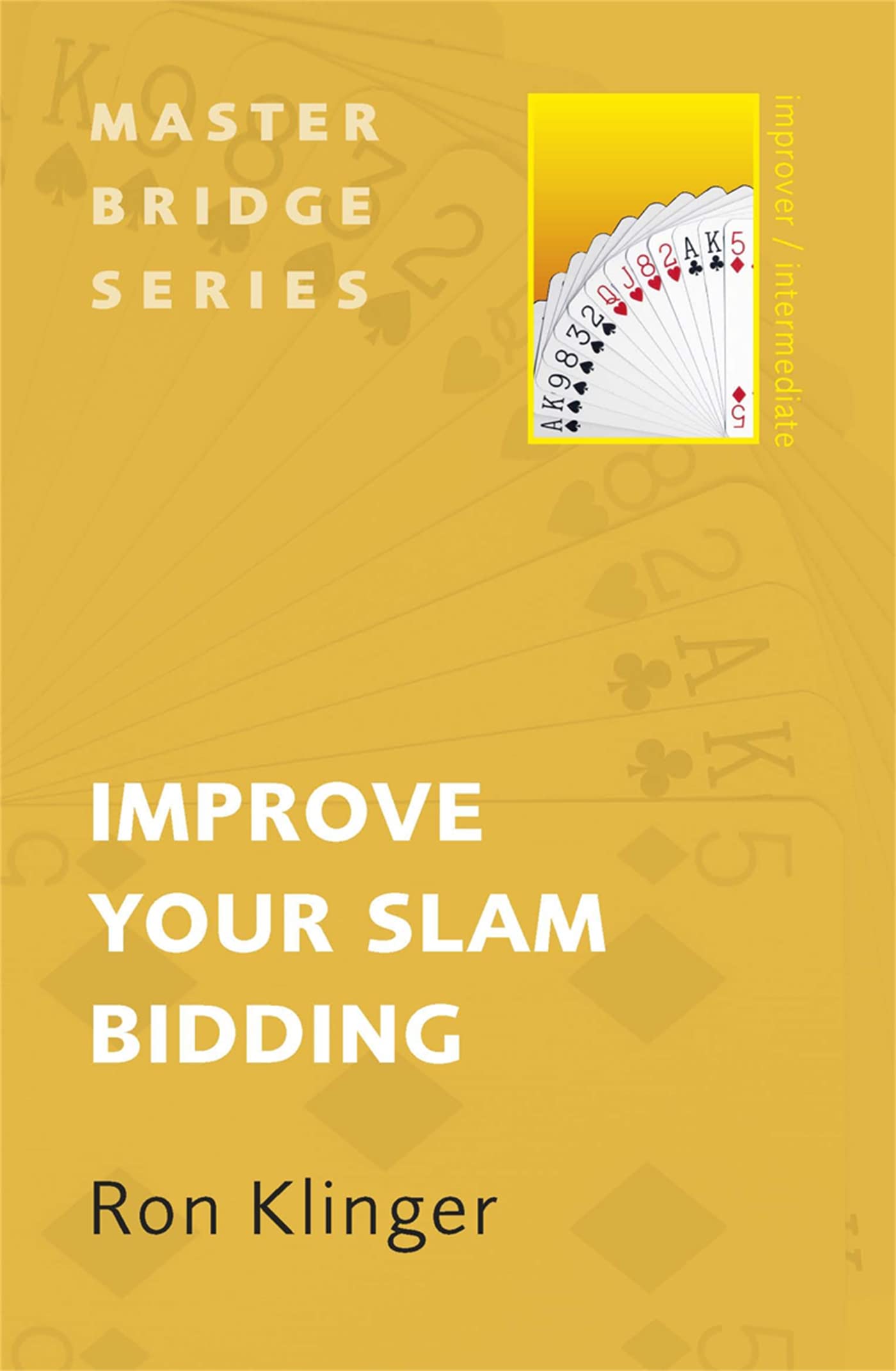 Improve Your Slam Bidding (MASTER BRIDGE)