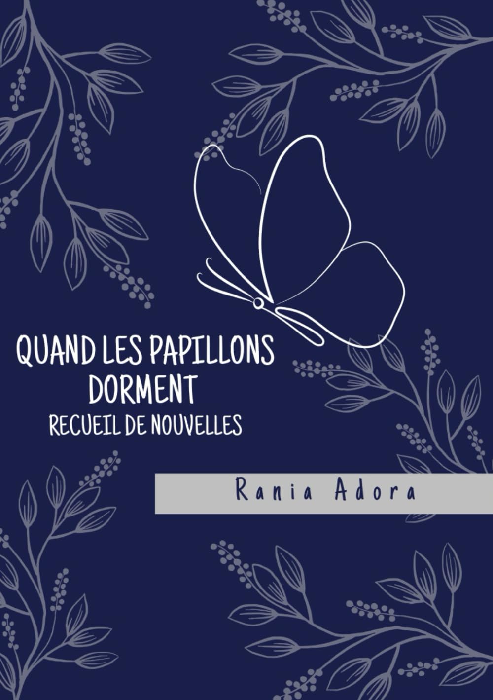 Quand les Papillons Dorment: Recueil de Nouvelles