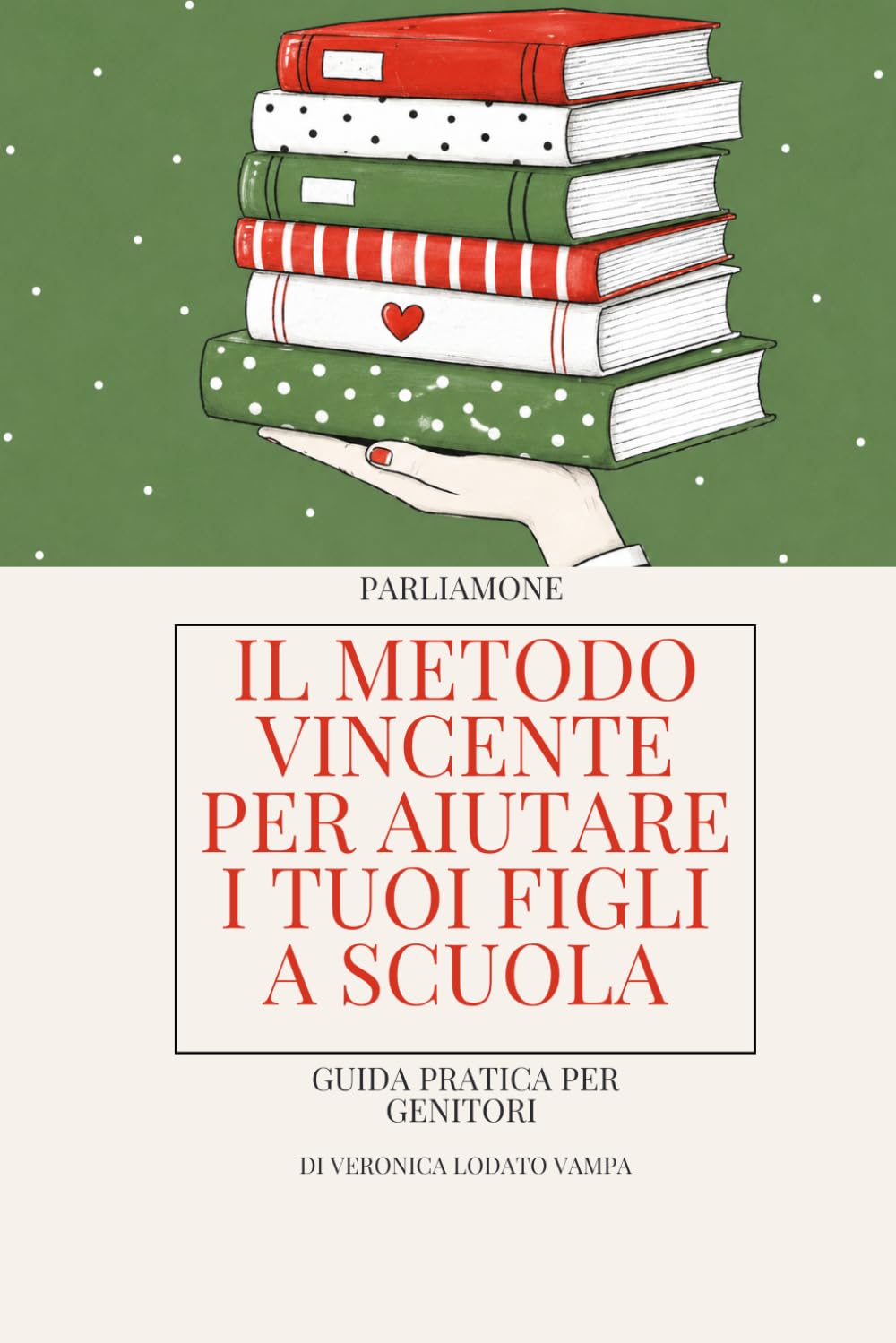 Il Metodo Vincente per Aiutare i Tuoi Figli A Scuola: Guida pratica per genitori