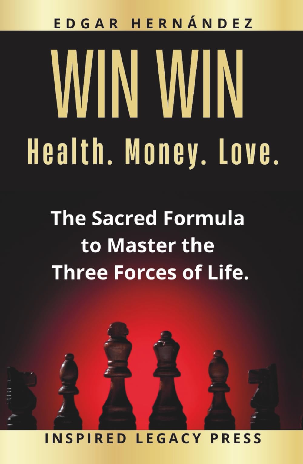 Win Win: Health. Money. Love.: The Sacred Formula to Master the Three Forces of Life. (Inspired Wealth)