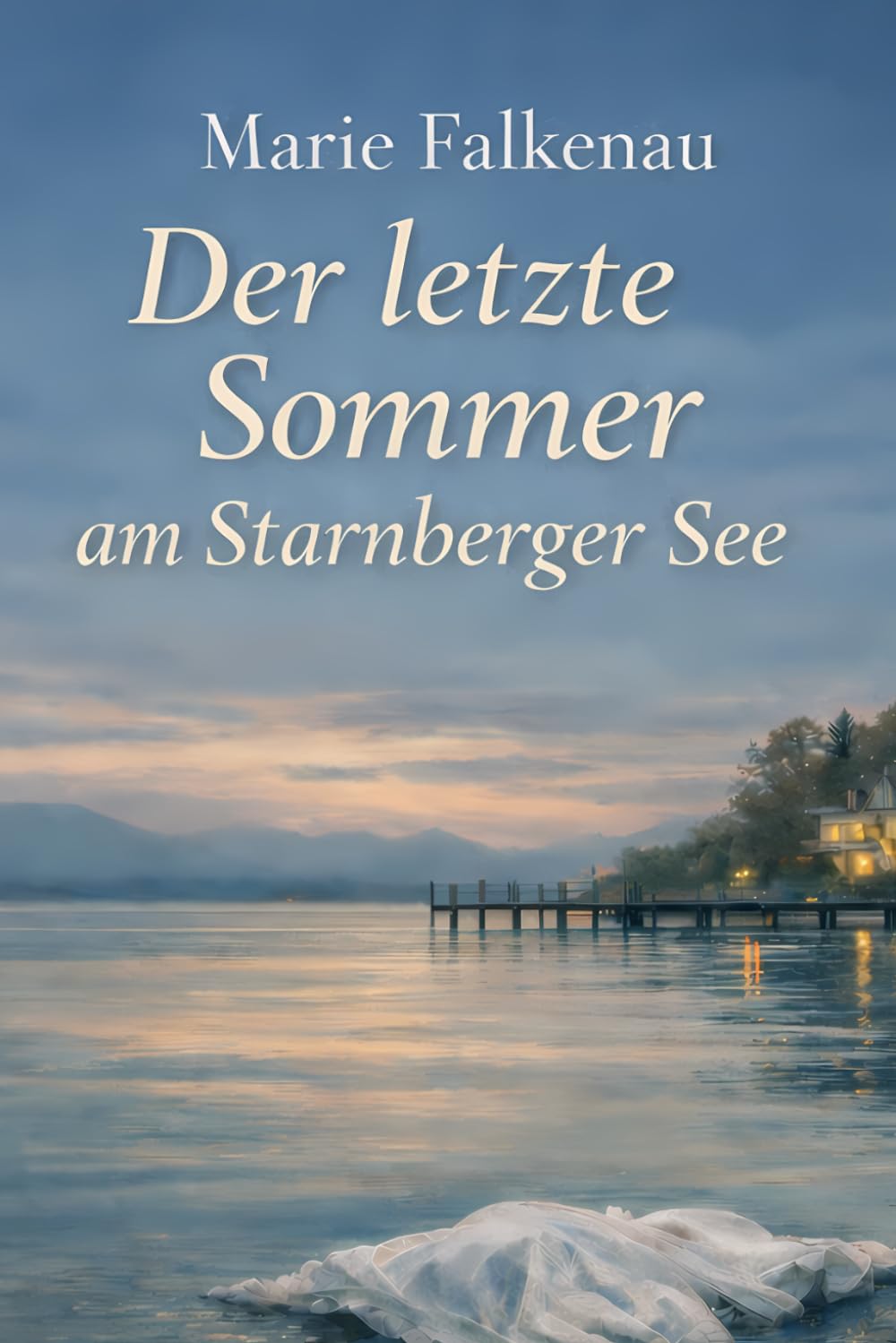 Der letzte Sommer am Starnberger See: Ein Starnberger See Krimi über Wahrheit, Macht und Schweigen
