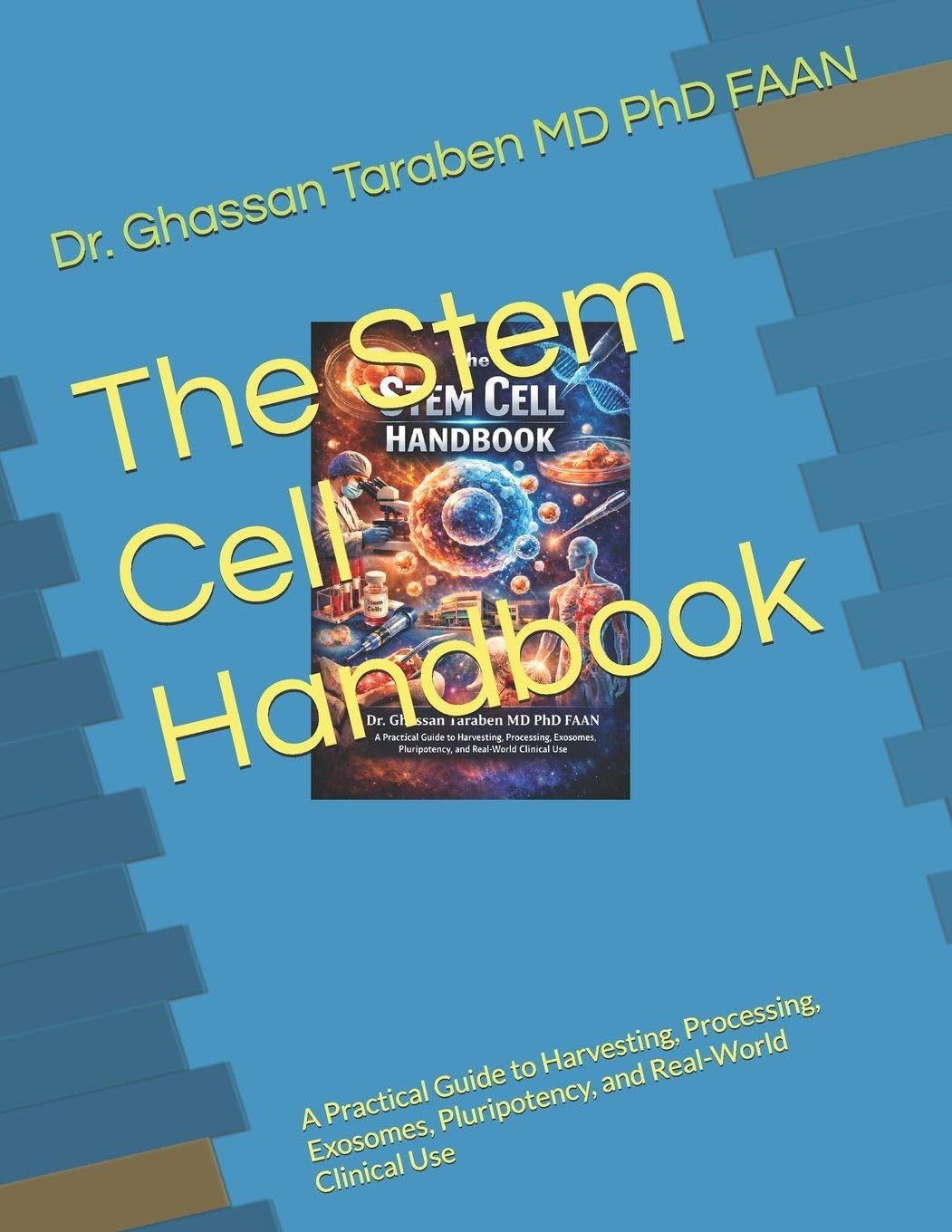 The Stem Cell Handbook: A Practical Guide to Harvesting, Processing, Exosomes, Pluripotency, and Real-World Clinical Use (Medico-Pedia)