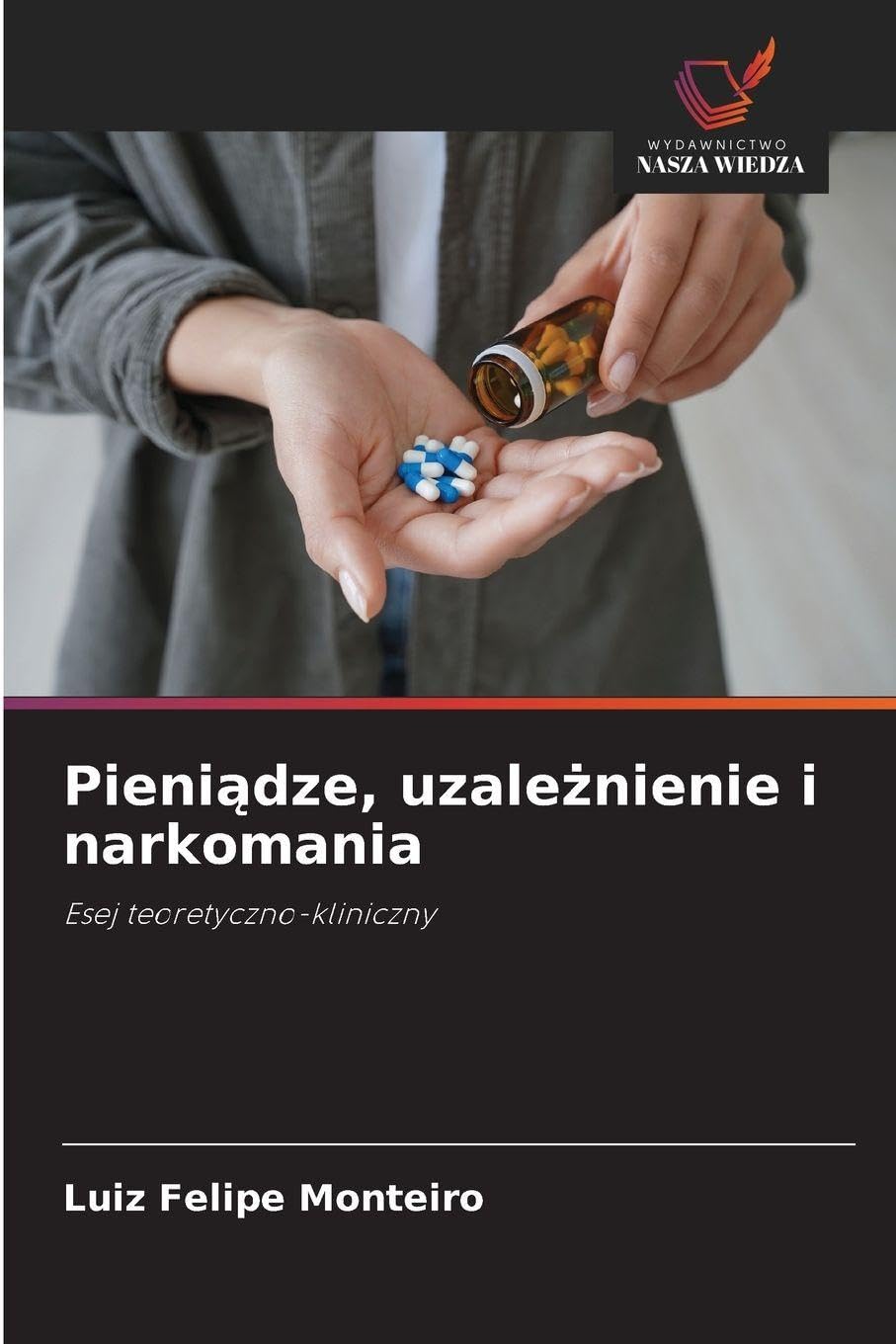 Pieni¿dze, uzale¿nienie i narkomania: Esej teoretyczno-kliniczny