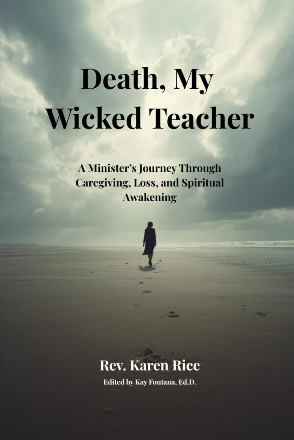 Death, My Wicked Teacher: A Minister's Journey Through Caregiving, Loss, and Spiritual Awakening