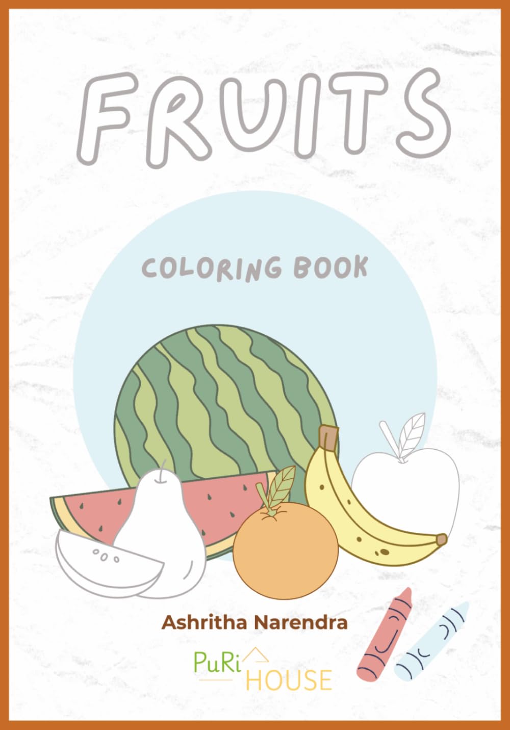 My First Fruits Coloring Book: Cute & Simple Fruit Designs for Kids Ages 2–6 | Big Pictures for Toddlers, Preschool Learning & Fun