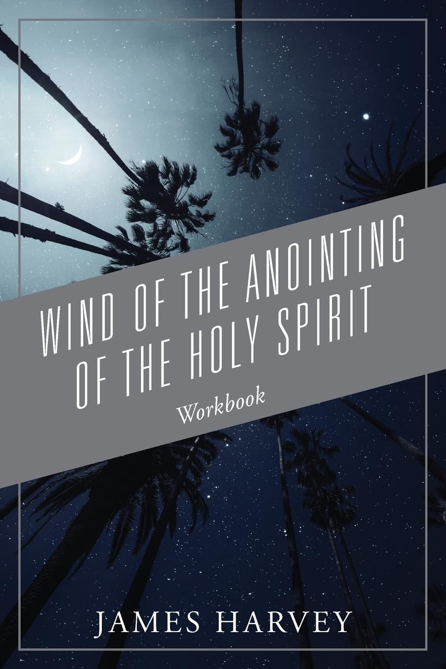 Wind of The Anointing of The Holy Spirit: Workbook