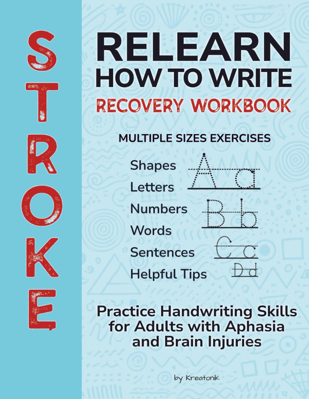 Relearn How to Write: Stroke Recovery Workbook with Multiple Sizes Exercises: Practice Handwriting Skills for Adults with Aphasia and Brain Injuries (Brain & Recovery Series)