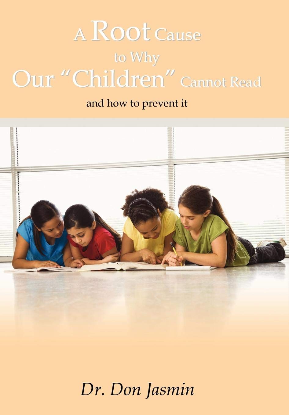 A Root Cause To Why Our "Children" Cannot Read: And How to Prevent it :  Jasmin, Dr. Don: Amazon.in: Books