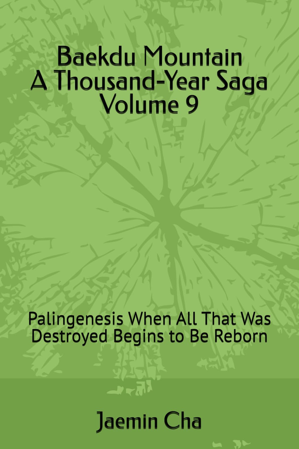 Baekdu Mountain A Thousand-Year Saga Volume 9: Palingenesis When All That Was Destroyed Begins to Be Reborn